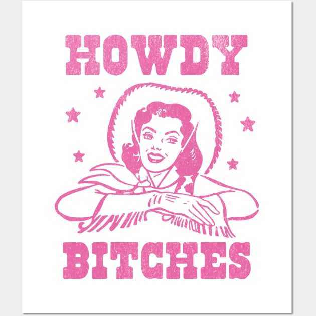 Howdy Bitches Retro Cowgirl Pink Wall Art by PUFFYP